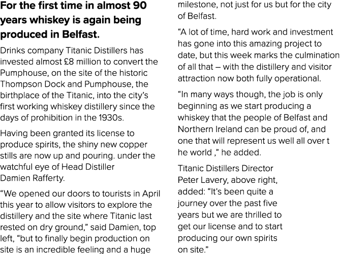 For the first time in almost 90 years whiskey is again being produced in Belfast. Drinks company Titanic Distillers h...