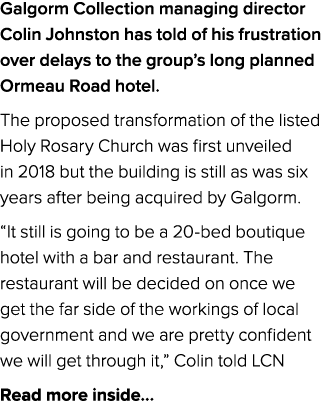 Galgorm Collection managing director Colin Johnston has told of his frustration over delays to the group’s long plann...