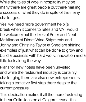 While the tales of woe in hospitality may be many there are great people out there making a success of what they do i...