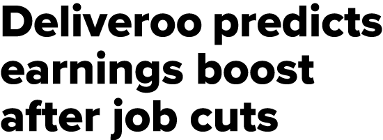 Deliveroo predicts earnings boost after job cuts