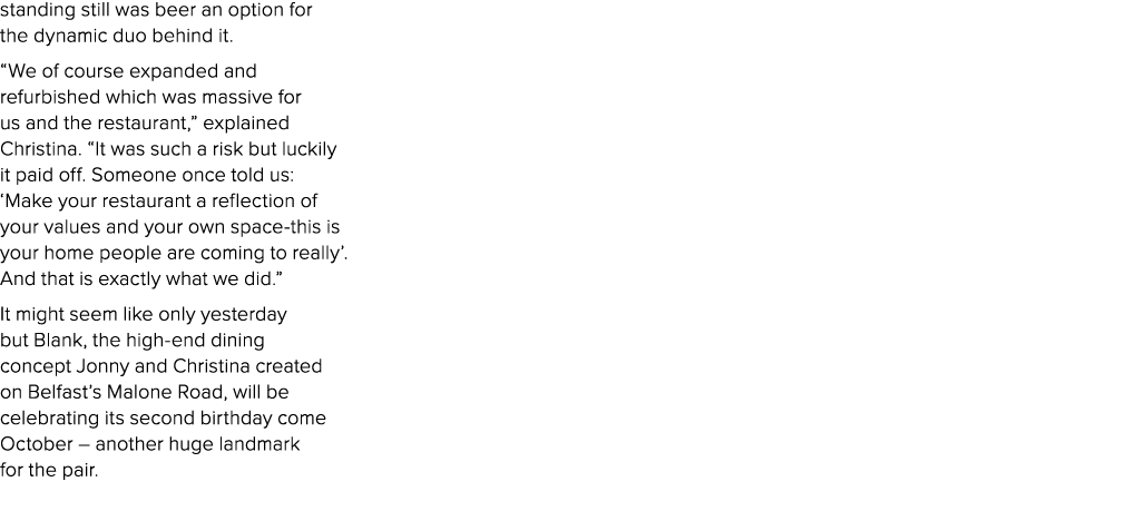 standing still was beer an option for the dynamic duo behind it. “We of course expanded and refurbished which was mas...