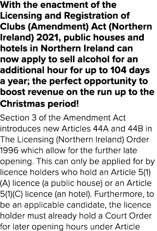 With the enactment of the Licensing and Registration of Clubs (Amendment) Act (Northern Ireland) 2021, public houses ...