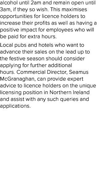 alcohol until 2am and remain open until 3am, if they so wish. This maximises opportunities for licence holders to inc...