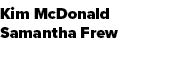 Kim McDonald Samantha Frew 