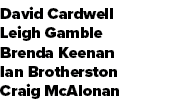 David Cardwell Leigh Gamble Brenda Keenan Ian Brotherston Craig McAlonan