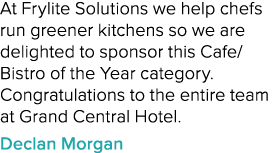 At Frylite Solutions we help chefs run greener kitchens so we are delighted to sponsor this Cafe/Bistro of the Year c...