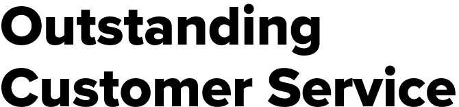 Outstanding Customer Service