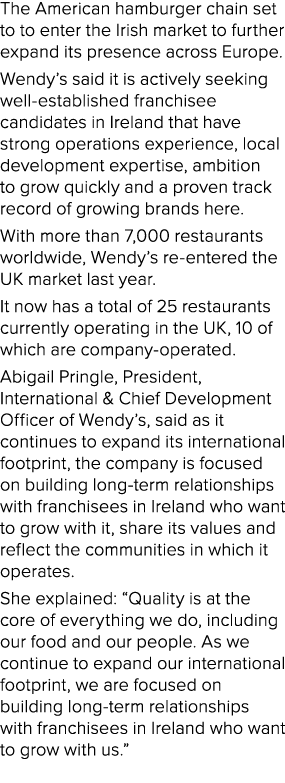 The American hamburger chain set to to enter the Irish market to further expand its presence across Europe. Wendy’s s...