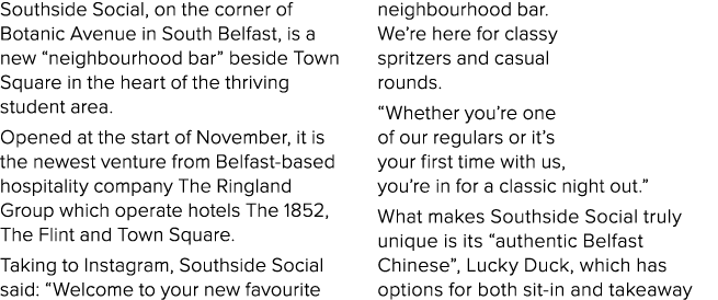 Southside Social, on the corner of Botanic Avenue in South Belfast, is a new “neighbourhood bar” beside Town Square i...