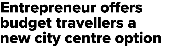 Entrepreneur offers budget travellers a new city centre option