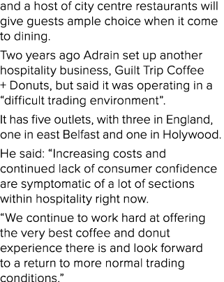 and a host of city centre restaurants will give guests ample choice when it come to dining. Two years ago Adrain set ...