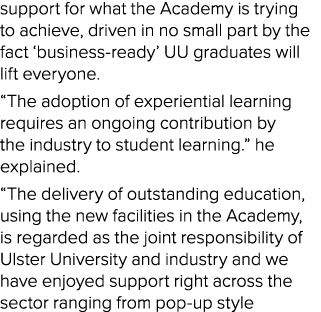 support for what the Academy is trying to achieve, driven in no small part by the fact ‘business ready’ UU graduates ...