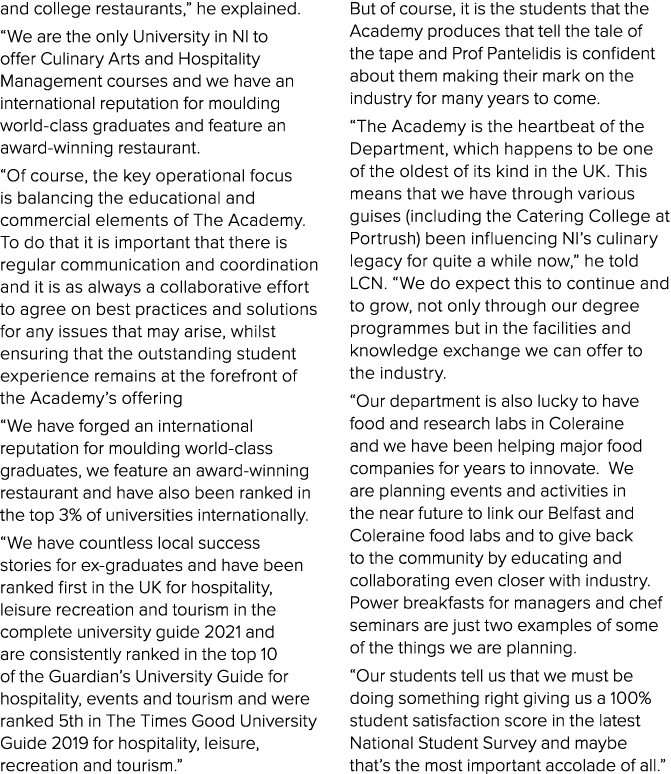 and college restaurants,” he explained. “We are the only University in NI to offer Culinary Arts and Hospitality Mana...