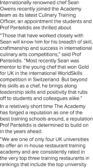 Internationally renowned chef Sean Owens recently joined the Academy team as its latest Culinary Training Officer, an...