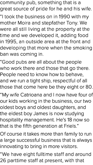 community pub, something that is a great source of pride for he and his wife. “I took the business on in 1990 with my...
