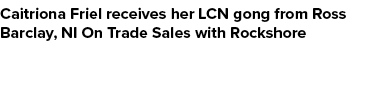 Caitriona Friel receives her LCN gong from Ross Barclay, NI On Trade Sales with Rockshore