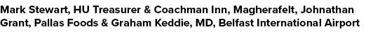 Mark Stewart, HU Treasurer & Coachman Inn, Magherafelt, Johnathan Grant, Pallas Foods & Graham Keddie, MD, Belfast In...