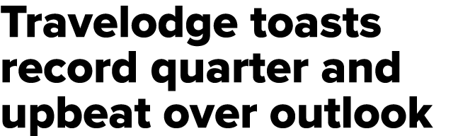 Travelodge toasts record quarter and upbeat over outlook 