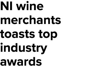 NI wine merchants toasts top industry awards