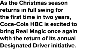 As the Christmas season returns in full swing for the first time in two years, Coca Cola HBC is excited to bring Real...