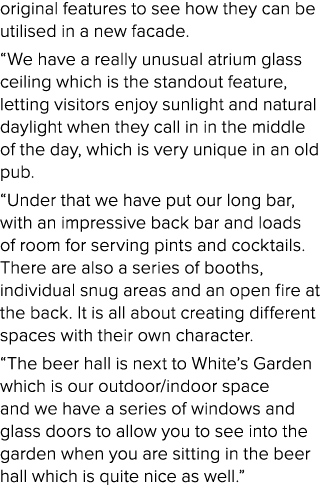 original features to see how they can be utilised in a new facade. “We have a really unusual atrium glass ceiling whi...