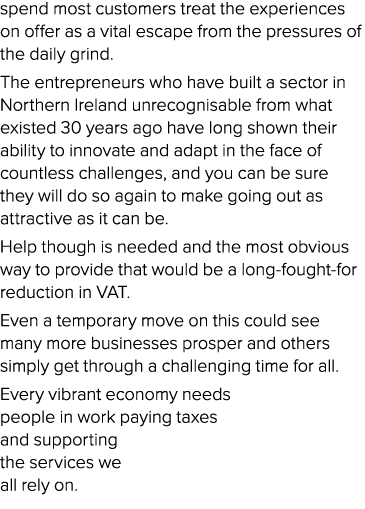 spend most customers treat the experiences on offer as a vital escape from the pressures of the daily grind. The entr...