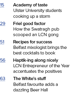 15 Academy of taste Ulster University students cooking up a storm 29 Friel good factor How the Swatragh pub scooped a...