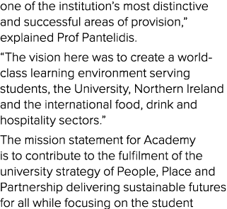 one of the institution’s most distinctive and successful areas of provision,” explained Prof Pantelidis. “The vision ...