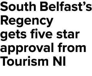 South Belfast’s Regency gets five star approval from Tourism NI