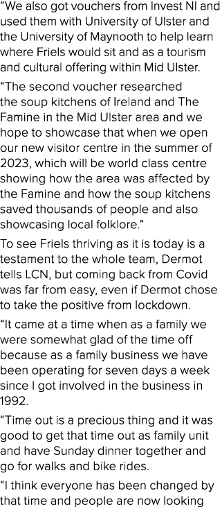 “We also got vouchers from Invest NI and used them with University of Ulster and the University of Maynooth to help l...
