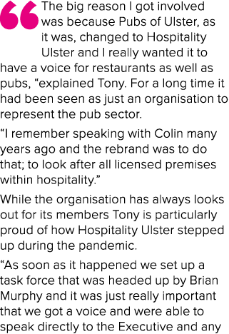 “The big reason I got involved was because Pubs of Ulster, as it was, changed to Hospitality Ulster and I really want...