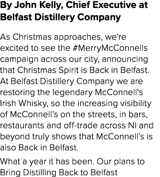 By John Kelly, Chief Executive at Belfast Distillery Company As Christmas approaches, we’re excited to see the #Merry...