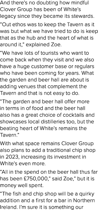 And there’s no doubting how mindful Clover Group has been of White’s legacy since they became its stewards. “Out etho...