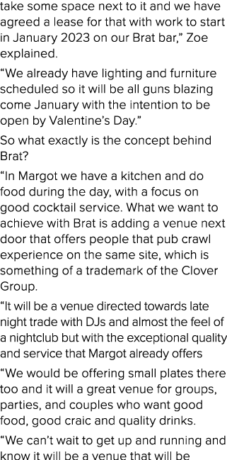 take some space next to it and we have agreed a lease for that with work to start in January 2023 on our Brat bar,” Z...
