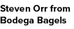 Steven Orr from Bodega Bagels