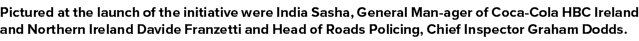 Pictured at the launch of the initiative were India Sasha, General Man-ager of Coca-Cola HBC Ireland and Northern Ire...