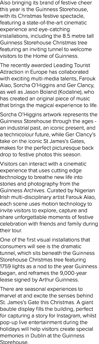 Also bringing its brand of festive cheer this year is the Guinness Storehouse, with its Christmas festive spectacle, ...