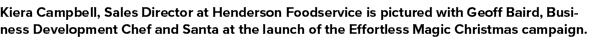 Kiera Campbell, Sales Director at Henderson Foodservice is pictured with Geoff Baird, Business Development Chef and S...