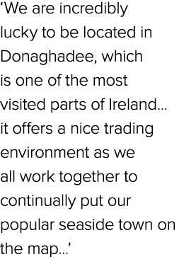 ‘We are incredibly lucky to be located in Donaghadee, which is one of the most visited parts of Ireland...it offers a...