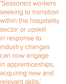 ‘Seasoned workers seeking to transition within the hospitality sector or upskill in response to industry changes can ...