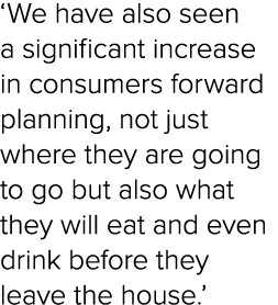 ‘We have also seen a significant increase in consumers forward planning, not just where they are going to go but also...