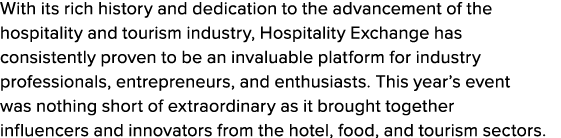With its rich history and dedication to the advancement of the hospitality and tourism industry, Hospitality Exchange...