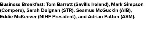 Business Breakfast: Tom Barrett (Savills Ireland), Mark Simpson (Compere), Sarah Duignan (STR), Seamus McGuckin (AIB)...