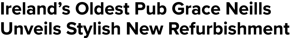 Ireland’s Oldest Pub Grace Neills Unveils Stylish New Refurbishment