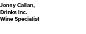 Jonny Callan, Drinks Inc. Wine Specialist