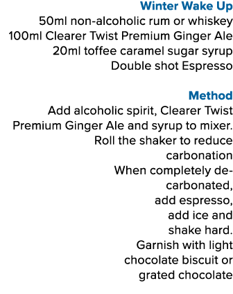 Winter Wake Up 50ml non-alcoholic rum or whiskey 100ml Clearer Twist Premium Ginger Ale 20ml toffee caramel sugar syr...