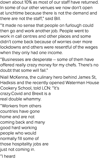 down about 10% as most of our staff have returned  In some of our other venues we now don t open at lunchtime because   