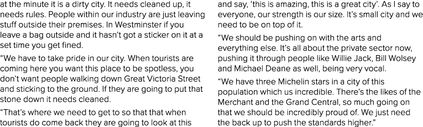 at the minute it is a dirty city  It needs cleaned up, it needs rules  People within our industry are just leaving st   