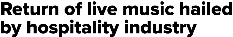 Return of live music hailed by hospitality industry