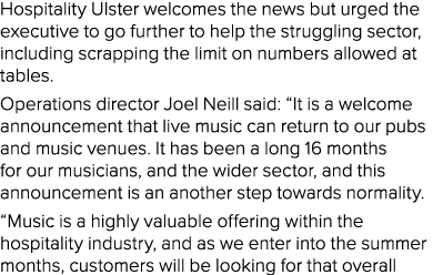 Hospitality Ulster welcomes the news but urged the executive to go further to help the struggling sector, including s   